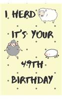 I Herd it's Your 49th Birthday: Funny 49th Birthday Gift Crap Pun Journal / Notebook / Diary (6 x 9 - 110 Blank Lined Pages)