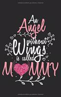 An angel without wings is called Mummy: Kalender, Wochenplaner, Tagebuch, Notizbuch, Buch 105 Seiten im Softcover. Eine Woche auf einer Doppelseite. Für alle Termine, Notizen und Aufgaben 