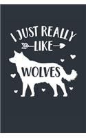 I Just Really Like Wolves Notebook - Wolf Gift for Wolf Lovers - Wolf Journal - Wolf Diary: Medium College-Ruled Journey Diary, 110 page, Lined, 6x9 (15.2 x 22.9 cm)