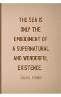 The Sea Is Only The Embodiment Of A Supernatural And Wonderful Existence.: All Purpose 6x9 Blank Lined Notebook Journal Way Better Than A Card Trendy Unique Gift Brown Jules Verne
