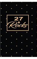 27 Rocks: 27th twenty-seventh Birthday Gift for Women twenty seven year old daughter, son, boyfriend, girlfriend, men, wife and husband, cute and funny blank 