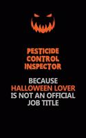 Pesticide Control Inspector Because Halloween Lover Is Not An Official Job Title: Halloween Scary Pumpkin Jack O'Lantern 120 Pages 6x9 Blank Lined Paper Notebook Journal