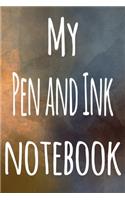 My Pen and Ink Notebook: The perfect gift for the artist in your life - 119 page lined journal!