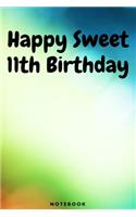 Happy Sweet 11th Birthday Notebook: Journal Notebook Birthday Gift