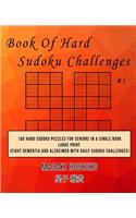 Book Of Hard Sudoku Challenges #3: 100 Hard Sudoku Puzzles For Seniors In A Single Book--Large Print (Fight Dementia And Alzheimer With Daily Sudoku Challenges)