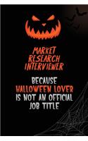 Market Research Interviewer Because Halloween Lover Is Not An Official Job Title