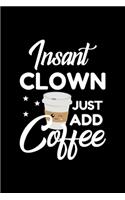 Insant Clown Just Add Coffee
