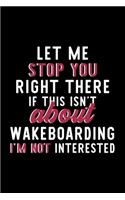 Let Me Stop You Right There If This Isn't About Wakeboarding I'm Not Interested