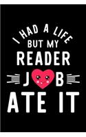 I Had A Life But My Reader Job Ate It