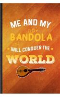 Me and My Bandola Will Conquer the World: Funny Blank Lined Music Teacher Lover Notebook/ Journal, Graduation Appreciation Gratitude Thank You Souvenir Gag Gift, Stylish Graphic 110 Pages