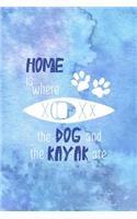 Home Is Where The Dog And The Kayak Are
