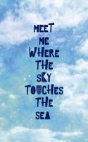 Meet Me Where The Sky Touches The Sea