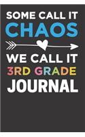 Some Call It Chaos We Call It 3rd Grade Journal: Third Graders teacher Notebook journal for 3RD Grade Students & teacher-awesome teacher journal 6x9 and 120 page white lined .