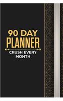 90 Day Planner: Secret To Crushing Every Month!: A Goal Without a Plan is Just a Wish