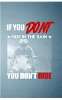 If You Don't Ride in the Rain You Don't Ride A5 Lined Notebook