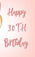 Happy 30th Birthday: 30th Birthday Gift / Birthday Journal / Notebook / Unique Birthday Card Alternative Quote