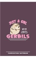Just A Girl Who Loves Gerbils Composition Notebook