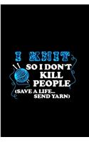 I knit so i don't kill people (save a life send yarn)