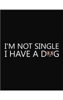 I'm Not Single I Have A Dog: Prayer Journal for Guide Scripture, Prayer Request, Reflection, Praise and Grateful Prayer Journal