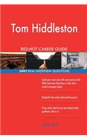 Tom Hiddleston RED-HOT Career Guide; 2497 REAL Interview Questions
