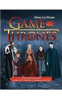 How to Draw Game of Thrones: The Step-By-Step Game of Thrones Drawing Book