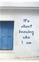 It's About Knowing Who I Am