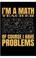 I'm a Math Teacher of Course I Have Problems