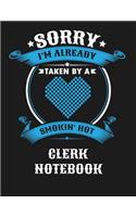 Sorry I'm Already Taken by a Smokin Hot Clerk Notebook: Blank Line Notebook (8.5 X 11 - 110 Blank Pages)