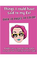 Things I Could Have Said to My Ex!