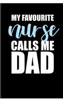 My Favorite Nurse Calls Me Dad: Nurse Dad Journal Notebook