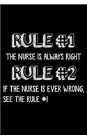 Rule #1 The Nurse Is Always Right Rule #2 If The Nurse Is Ever Wrong, See The Rule #1: Funny Nurse Appreciation Blank Rule Book Joke Gift Notebook For Work