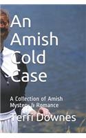 An Amish Cold Case: A Collection of Amish Mystery & Romance