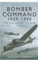 Bomber Command 1939-1940: The War Before the War