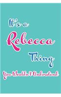 It's a Rebecca Thing You Wouldn't Understand: Blank Lined 6x9 Name Monogram Emblem Journal/Notebooks as Birthday, Anniversary, Christmas, Thanksgiving or Any Occasion Gifts for Girls and Women