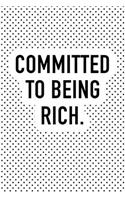 Committed to Being Rich: A Matte 6x9 Inch Softcover Notebook Journal with 120 Blank Lined Pages and a Funny Sarcastic Cover Slogan