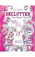 Declutter Your House Yourself: Create Magic Book with Your Own Magical Colors