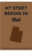 My Story Begins in Utah: A Personal Journal of Memories: My Autobiography Workbook Write Your Own Memoirs Keepsake Notebook Tan