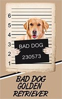 Bad Dog Golden Retriever: Beer Tasting Journal Rate and Record Your Favorite Beers Collect Beer Name, Brewer, Origin, Date, Sampled, Rating, STATS ABV Ibu Og Tg Srm, Price, C