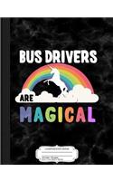 Bus Drivers Are Magical Composition Notebook