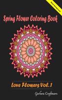 Spring Flower Coloring Book: Coloring & Activity Book 25] Inspiring Floral Designs(1 Flower Mandalas Adult Coloring Book)