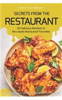 Secrets from the Restaurant - 25 Delicious Recipes to Re-Create Restaurant Favorites