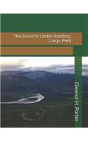 The Road to Understanding: Large Print