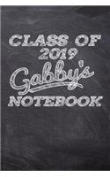 Class of 2019 Gabby's Notebook: Personalized Custom Name Note Journal Class of 2019 Blackboard Style Background Notebook for Kids - 6 X 9 Sized, 120 Pages - Gift for Boys Girls Tea