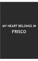 My Heart Belongs in Frisco: A 6x9 Inch Matte Softcover Journal Notebook with 120 Blank Lined Pages and a Positive Hometown or Travel Cover Slogan