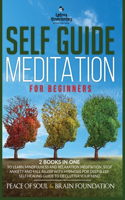 Self Guided Meditation for Beginners: The Collection to Learn Mindfulness and Relaxation Meditation. Stop Anxiety and Fall Asleep with Hypnosis for Deep Sleep. Self Healing Guide to Decl
