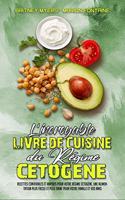 L'incroyable Livre De Cuisine Du Régime Cétogène