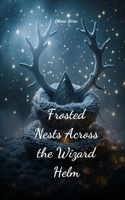Frosted Nests Across the Wizard Helm