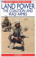 Desert Storm Land Power : The Coalition and Iraqi Armies: No. 1 (Battles and Histories)