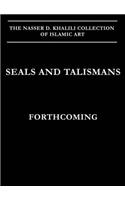 Seals and Talismans (Khalili Islamic Collections, Vol. 13)