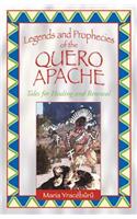 Legends and Prophecies of the Quero Apache: Tales for Healing and Renewal